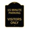 Signmission Reserved Parking 15 Minute Parking for Visitors Only, Black & Gold Architectural, BG-1824-23055 A-DES-BG-1824-23055 - alternate 1